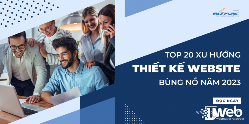 Khám phá Top 20 xu hướng thiết kế website bùng nổ, khuấy đảo năm 2023